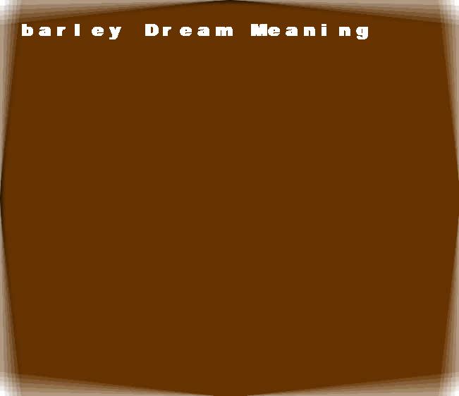  dream meanings barley