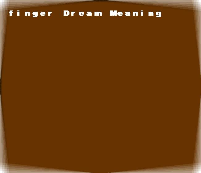  dream meanings finger