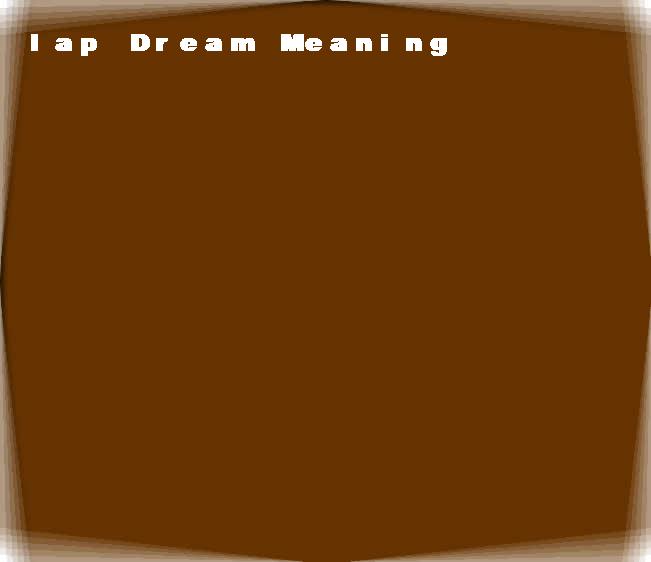  dream meanings lap