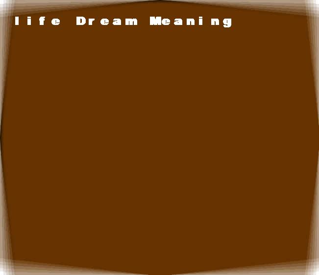  dream meanings life