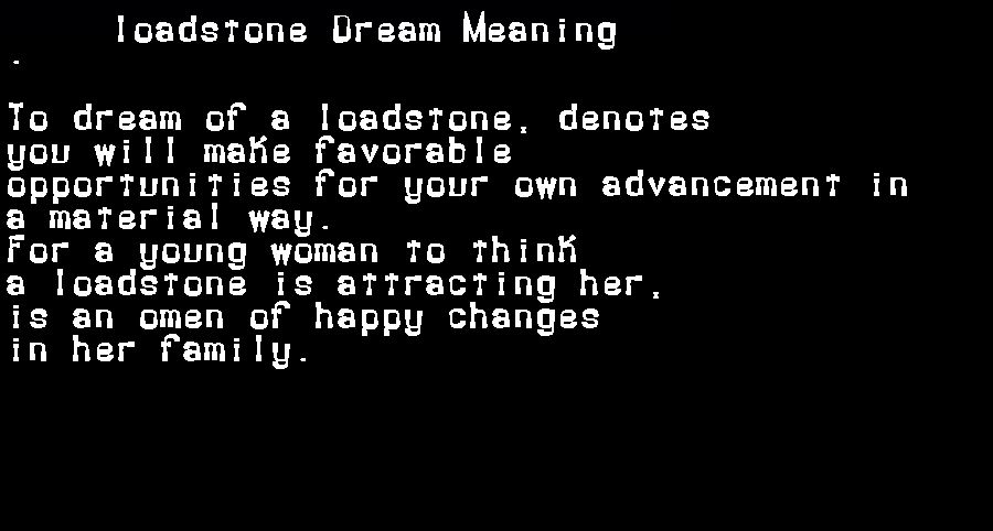  dream meanings loadstone