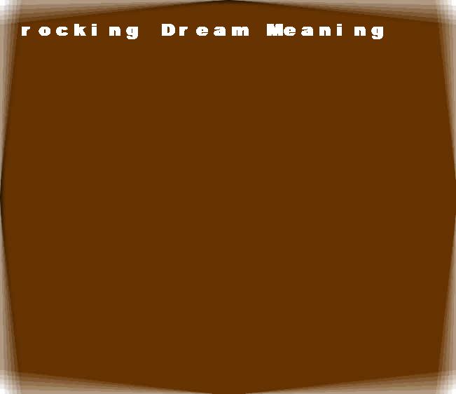  dream meanings rocking